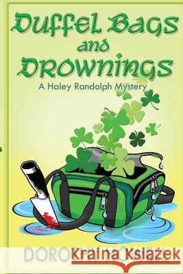 Duffel Bags and Drownings (A Haley Randolph Mystery) Howell, Dorothy 9780985693022 Dorothy Howell - książka