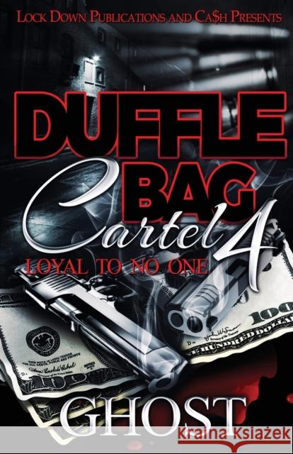 Duffle Bag Cartel 4: Loyal To No One Ghost 9781951081836 Lock Down Publications - książka