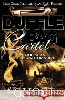 Duffle Bag Cartel: Codeine and Fully Automatics Ghost 9781949138726 Lock Down Publications - książka