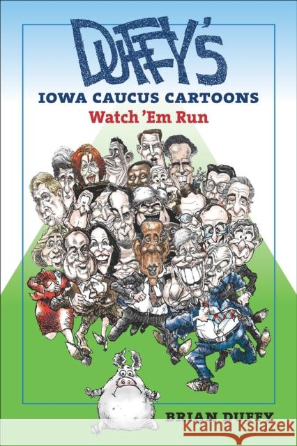 Duffy's Iowa Caucus Cartoons: Watch 'em Run Brian Duffy David Yepsen 9781609383794 University of Iowa Press - książka