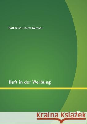 Duft in der Werbung Katharina Lisette Rempel   9783958505247 Diplomica Verlag Gmbh - książka