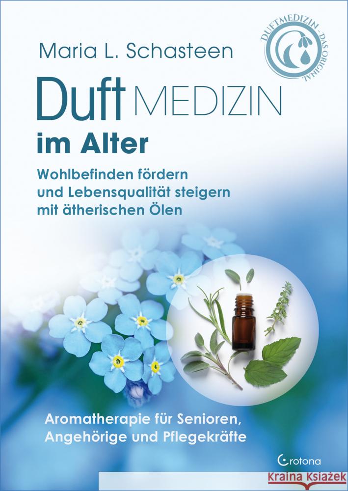 Duftmedizin im Alter - Aromatherapie für Senioren, Angehörige und Pflegekräfte Schasteen, Maria L. 9783861913030 Crotona - książka