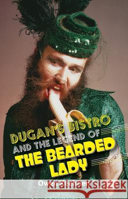 Dugan's Bistro and the Legend of the Bearded Lady Owen Keehnen Jeffrey Mark Bruce Jr. Richard Knight 9780999217283 Outtales - książka