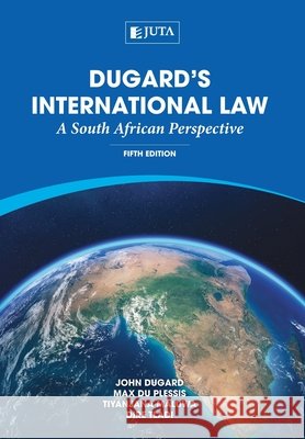 Dugard's International Law: A South African Perspective John Dugard 9781485128281 Juta & Company Ltd - książka