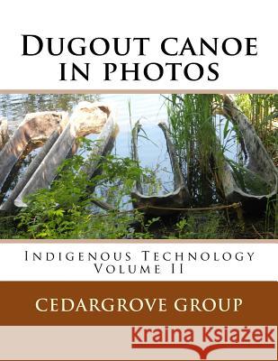 Dugout canoe in photos Group, Cedargrove Mastermind 9781530062461 Createspace Independent Publishing Platform - książka