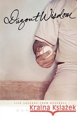 Dugout Wisdom: Life Lessons From Baseball Dan Migala 9780615213965 Can O' Corn LLC - książka