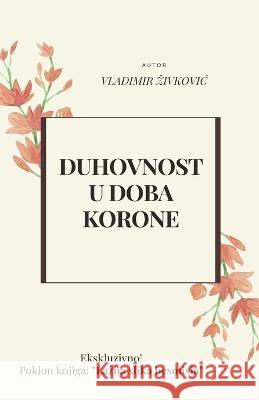 Duhovnost u doba korone Vladimir Zivkovic   9798223206392 Vladimir Zivkovic - książka