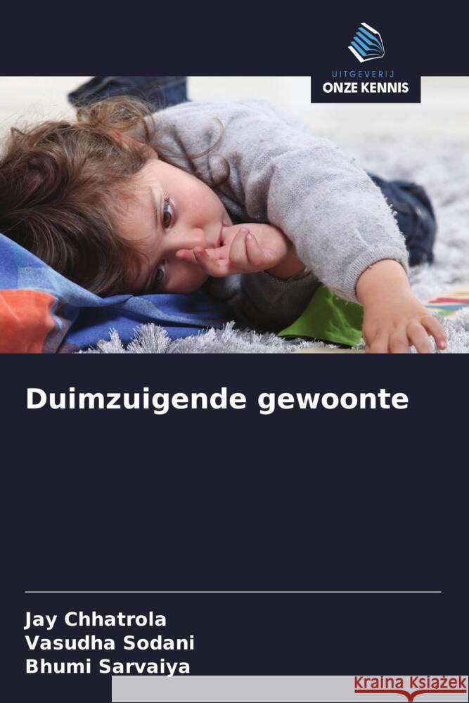Duimzuigende gewoonte CHHATROLA, JAY, Sodani, Vasudha, Sarvaiya, Bhumi 9786203516302 Uitgeverij Onze Kennis - książka