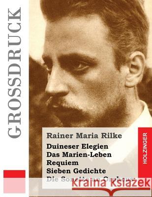 Duineser Elegien / Das Marien-Leben / Requiem / Sieben Gedichte / Die Sonette an Orpheus (Großdruck) Rilke, Rainer Maria 9781536861723 Createspace Independent Publishing Platform - książka