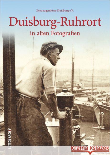 Duisburg-Ruhrort in alten Fotografien Zeitzeugenbörse Duisburg e.V. 9783954006939 Sutton Verlag - książka