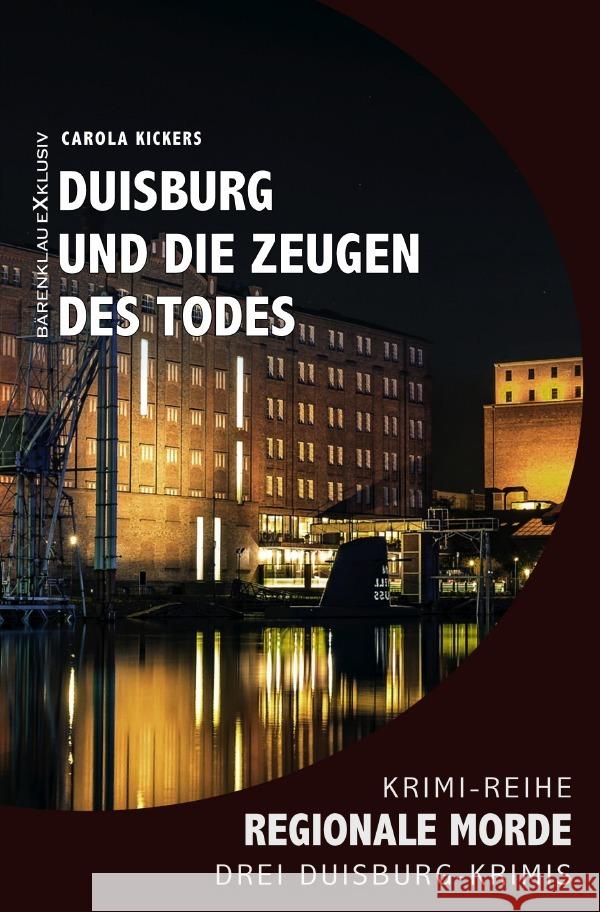 Duisburg und die Zeugen des Todes - Regionale Morde: 3 Duisburg-Krimis Kickers, Carola 9783756527281 epubli - książka