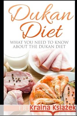 Dukan Diet: A beginners guide to the Dukan Diet Erik Smith 9781549983566 Independently Published - książka