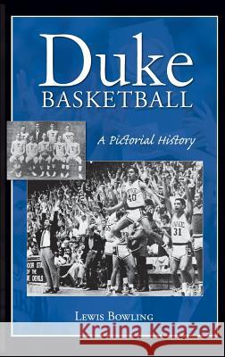 Duke Basketball: A Pictorial History Lewis Bowling 9781540218728 History Press Library Editions - książka