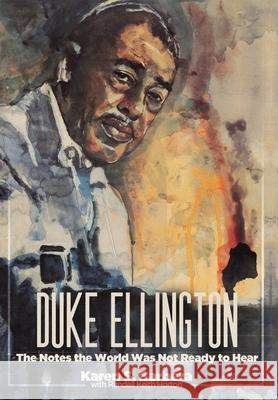 Duke Ellington: The Notes the World Was Not Ready to Hear Karen S. Barbera Randall Keith Horton 9781956450040 Armin Lear Press - książka