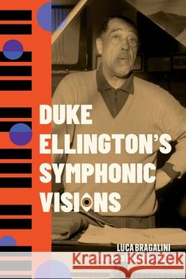 Duke Ellington's Symphonic Visions Luca Bragalini David Schiff 9781496860156 University Press of Mississippi - książka