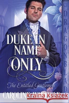 Duke in Name Only Caroline Warfield   9781960184757 Dragonblade Publishing, Inc. - książka