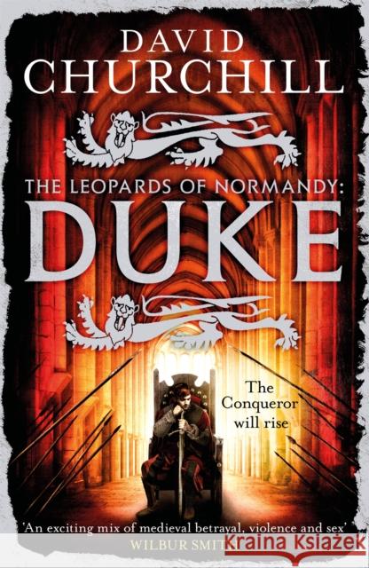 Duke (Leopards of Normandy 2): An action-packed historical epic of battle, death and dynasty Churchill, David 9781472219268 Headline Publishing Group - książka