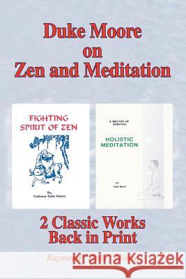 Duke Moore on Zen and Meditation: Fighting Spirit of Zen & Holistic Meditation Moore, Raymond Duke 9780595357024 iUniverse - książka