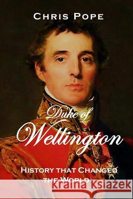 Duke of Wellington: History that changed the World Pope, Chris 9780996998550 Bookforces - książka