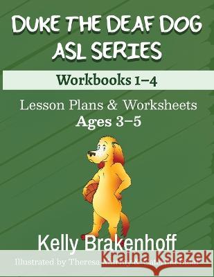 Duke the Deaf Dog ASL Series Ages 3-5: Lesson Plans & Worksheets Workbooks 1-4 Kelly Brakenhoff Theresa Murray Caterina Baldi 9781957938042 Emerald Prairie Press - książka
