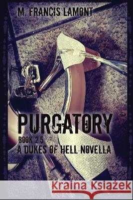Dukes of Hell: Purgatory M Francis Lamont   9781777574338 Monica Lomond - książka