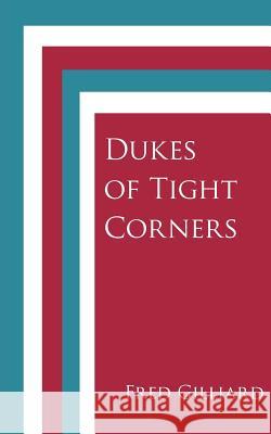 Dukes of Tight Corners Fred Gilliard 9781425973988 Authorhouse - książka