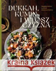 Dukkah, kumin i włoszczyzna. Wegetariańska kuchnia bliskowschodnia KHANAFER SAMAR 9788367790697 MARGINESY - książka