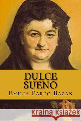 Dulce Sueno(Spanish Edition) Bazan, Emilia Pardo 9781546524755 Createspace Independent Publishing Platform - książka