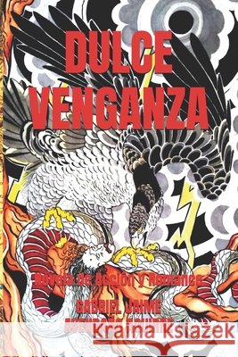 Dulce Venganza: Novela de Acción y Romance Avendaño Aguirre, Gabriel Jaime 9798848801163 Independently Published - książka