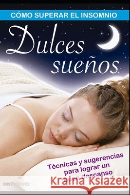 Dulces sueños: Como superar el insomnio Editores, Dos 9798664000672 Independently Published - książka