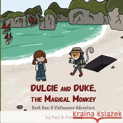 Dulcie and Duke, the Magical Monkey: Book One: A Vietnamese Adventure Paul B Kennedy   9781961342002 Paul Kennedy - książka