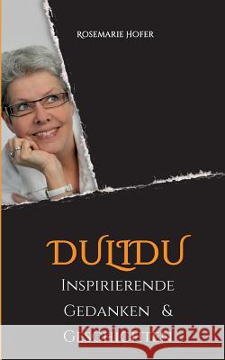 DULIDU - Inspirierende Gedanken & Geschichten Rosemarie Hofer 9783732372744 Tredition Gmbh - książka