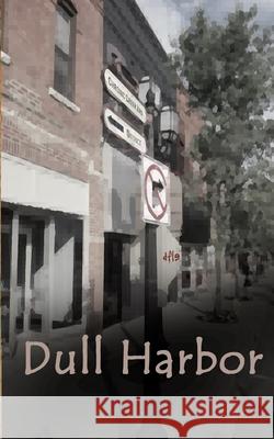 Dull Harbor Daniel F. L. Endicott 9781721737277 Createspace Independent Publishing Platform - książka