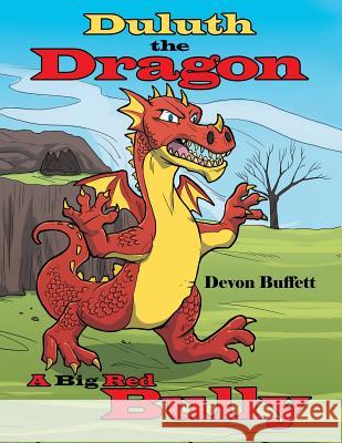 Duluth the Dragon: A Big Red Bully Devon Buffett 9781480832695 Archway Publishing - książka
