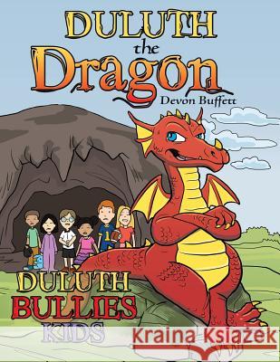 Duluth the Dragon: Duluth Bullies Kids Devon Buffett 9781480855311 Archway Publishing - książka