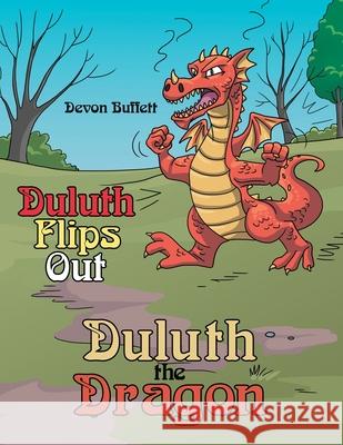 Duluth the Dragon: Duluth Flips Out Devon Buffett 9781480891074 Archway Publishing - książka