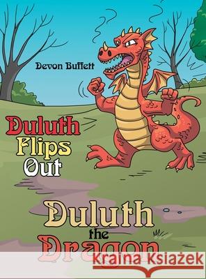 Duluth the Dragon: Duluth Flips Out Devon Buffett 9781480891081 Archway Publishing - książka