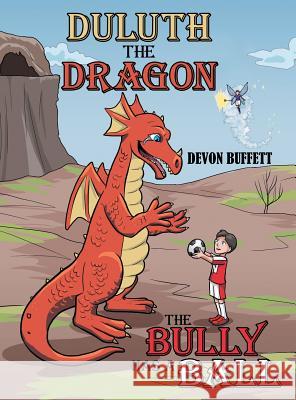 Duluth the Dragon: The Bully Has a Ball Devon Buffett 9781480862012 Archway Publishing - książka