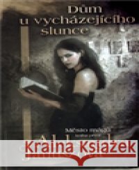 Dům u vycházejícího slunce Aleksandra Januszová 9788074560002 Brokilon - książka
