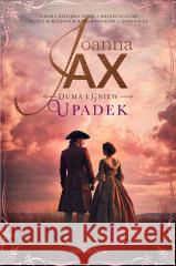 Duma i gniew. Upadek Joanna Jax 9788384300190 Skarpa Warszawska - książka