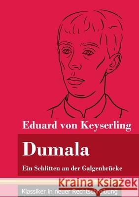 Dumala: Ein Schlitten an der Galgenbrücke (Band 63, Klassiker in neuer Rechtschreibung) Eduard Von Keyserling, Klara Neuhaus-Richter 9783847849513 Henricus - Klassiker in Neuer Rechtschreibung - książka