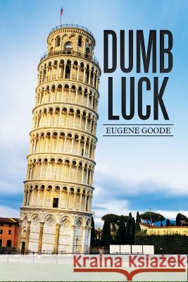 Dumb Luck Eugene Goode 9781514484104 Xlibris - książka