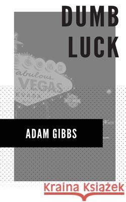 Dumb Luck Adam Gibbs 9781950730322 Unsolicited Press - książka