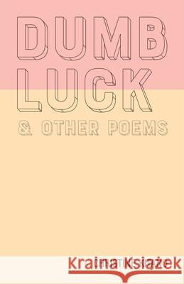 Dumb Luck & Other Poems Christine Kitano 9781680033854 Texas Review Press - książka