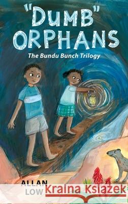 Dumb Orphans: The Bundu Bunch Trilogy Allan Low Elizabeth Sparg  9781739081300 Bundu Bunch Publishing - książka