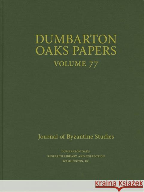 Dumbarton Oaks Papers, 77  9780884025009 Dumbarton Oaks Research Library & Collection - książka