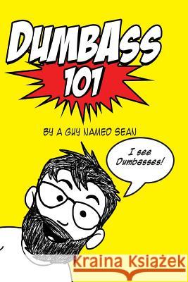 Dumbass 101 A. Guy Named Sean 9781501072932 Createspace - książka