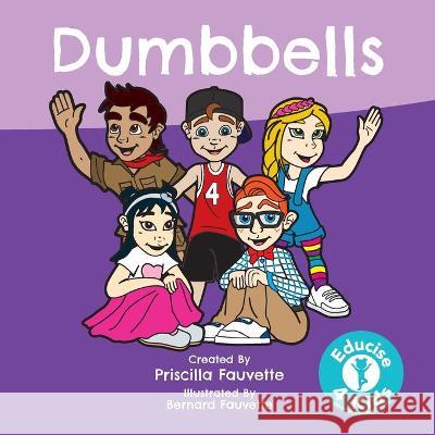 Dumbbells: The Ultimate Guide to Dumbbells Priscilla Fauvette Bernard Fauvette 9780648534716 Educise4kids - książka