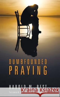 Dumbfounded Praying Harold M Best, Eugene H Peterson 9781498257220 Wipf & Stock Publishers - książka