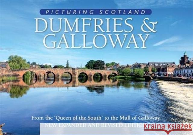 Dumfries & Galloway: Picturing Scotland: From the 'Queen of the South' to the Mull of Galloway Colin Nutt 9781788180191 Lyrical Scotland - książka
